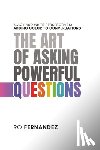 Fernandez, Ro - The Art of Asking Powerful Questions.: Black and White Perspectives: Adding Color to Conversations.