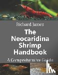 James, Richard - The Neocaridina Shrimp Handbook: A complete guide to Cherry Shrimp
