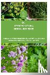Hawkins, Tony - Dr. Barbara O'neill Herbal Remedies: A Herbal Doctor's Reflection on Natural Solutions and Herbal Remedies. Discover 320+ secret herbs and recipes for