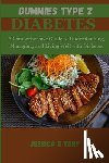 Tony, Jessica B. - Dummies Type 2 Diabetes: A Comprehensive Guide to Understanding, Managing and living Well with Diabetes