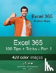 Kynast, Peter - Excel 365 - 100 Tips + Tricks - Part 1: For beginners and experienced users of all ages!