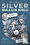 Wieschowski, Sebastian - Silver Bullion Bible: The Most Important Silver Ounce Investment Coins