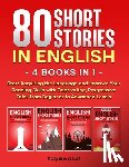 A. Lot, Acquire - 80 Short Stories in English - 4 Books in 1: Start Acquiring the Language and Improve Your Reading Skills with Captivating, Progressive Tales from Begi