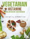J. Smith, Sophia - Vegetarian Histamine Intolerance Cookbook: Nutritious and Tasty Low-Reaction Cuisine