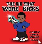 Williams, Lenny A - The Kid That Wore Kicks