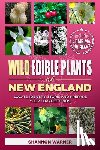 Warner, Shannon - Wild Edible Plants of New England: Locate, Identify, Store, and Prepare Your Foraged Finds