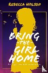 Wilson, Rebecca - Bring the Girl Home