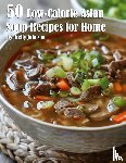 Johnson, Kelly - 50 Low-Calorie Asian Soup Recipes for Home