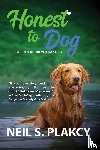 Plakcy, Neil S. - Honest to Dog