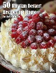 Johnson, Kelly - 50 Russian Dessert Recipes for Home