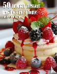 Johnson, Kelly - 50 French Dessert Recipes for Home