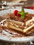 Johnson, Kelly - 50 Italian Dessert Recipes for Home