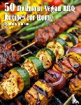 Johnson, Kelly - 50 Delicious Vegan BBQ Recipes for Home