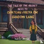Mitchell, Deirdre J - Mitchell, D: Tale of the Secret Keys to Chateau Freya on Sha