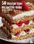 Johnson, Kelly - 50 Russian Cake Recipes for Home