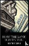 Petersohn, Henry H. - How the Bank Screws You