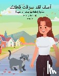 Schaaf, Marcy - آسف لقد سرقت قطتك (Arabic) Sorry I Stole Your Cat