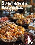 Johnson, Kelly - 50 Turkish Delights Recipes for Home
