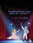 Slayton, Natasha Tillett - Mastering Playwriting - Crafting a Hit Play