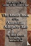 Morris, Rob - The Mosaic Book of the American Adoptive Rite