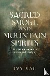Mae, Ivy - Sacred Smoke and Mountain Spirits