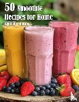 Johnson, Kelly - 50 Smoothie Recipes for Home