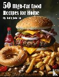 Johnson, Kelly - 50 High-Fat Food Recipes for Home