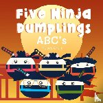 Chen, Kelsey - Five Ninja Dumplings ABC's