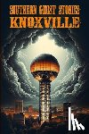 Sircy, Allen - Southern Ghost Stories: Knoxville