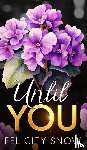 Snow, Felicity - Until You