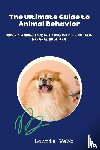 Webb, Lonnie - The Ultimate Guide to Animal Behavior