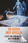 Graves, Nancy - The Human Body Unveiled: A Deep Dive into Anatomy and Physiology