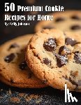 Johnson, Kelly - 50 Premium Cookie Recipes for Home