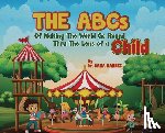 Harris, Dana - The ABCs of Making the World Go Round Thru the Lens of a Child