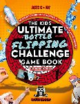 Thompson, J. A. - Kids Ultimate Bottle Flipping Challenge Game Book
