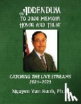 Hanh, Nguyen Van - Addendum to My 2020 Memoir Honor and Trust: Catching the Live Streams 2021-2025