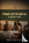 Navarro, Frank - Trump, Hitler, and Me