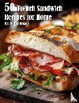 Johnson, Kelly - 50 French Sandwich Recipes for Home