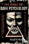 Ward, Halbert - THE Bible of Dark Psychology