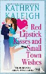 Kaleigh, Kathryn - Red Lipstick Kisses and Small Town Wishes