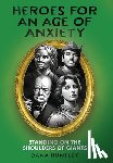 Huntley, Dana - Huntley, D: Heroes for an Age of Anxiety