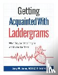 Jones, Jerry W. - Getting Acquainted With Laddergrams: What They Are, What They Do, and How They Help Us!