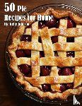 Johnson, Kelly - 50 Pie Recipes for Home