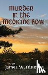 Murphy, James W. - Murder In The Medicine Bow