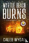 Wygal, Caleb - Myrtle Beach Burns - Large Print Edition