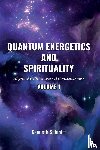 Schmitt, Kenneth - Quantum Energetics and Spirituality Volume 1