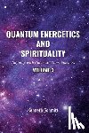 Schmitt, Kenneth - Quantum Energetics and Spirituality Volume 3: Aligning with Universal Consciousness