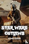 Smart, Cade - Star Wars Outlaws Game Guide
