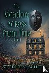 Smith, Stephen - The Meadow Across From Time