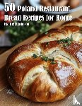 Johnson, Kelly - 50 Poland Restaurant Bread Recipes for Home
